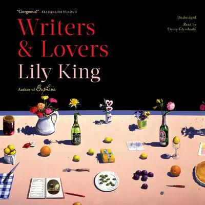 Writers & Lovers: A Novel Audibook, by Lily King