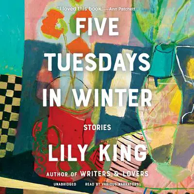 Five Tuesdays in Winter: Stories Audibook, by Lily King