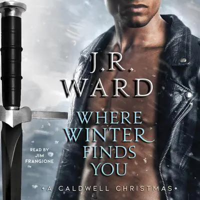 Where Winter Finds You: A Caldwell Christmas Audibook, by J. R. Ward