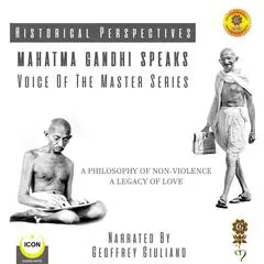 Historical Perspectives - Mahatma Gandhi Speaks - Voice Of The Master Series Audibook, by Geoffrey Giuliano