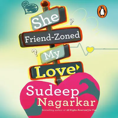 She Friendzoned my Love Audibook, by Sudeep Nagarkar