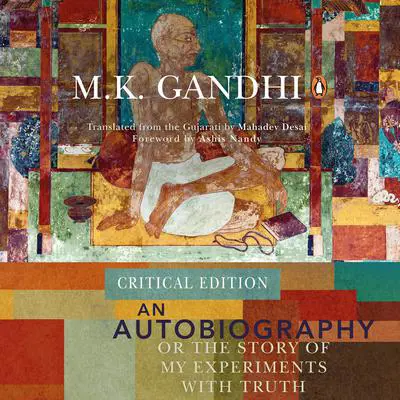 An Autobiography or The Story of My Experiments with Truth Audibook, by Mohandas K. (Mahatma) Gandhi