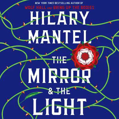 The Mirror & the Light: A Novel Audibook, by Hilary Mantel