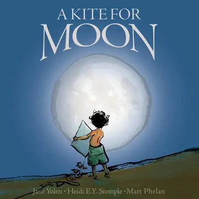 A Kite For Moon Audibook, by Jane Yolen