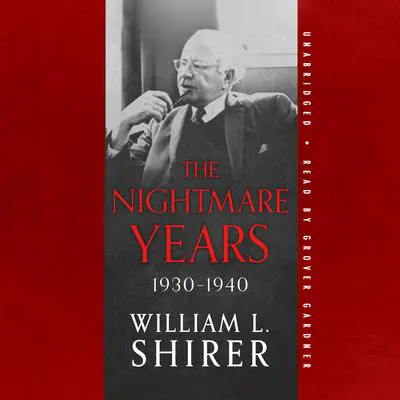 The Nightmare Years, 1930–1940 Audibook, by William L. Shirer