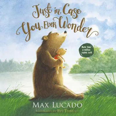 Just in Case You Ever Wonder Audibook, by Max Lucado