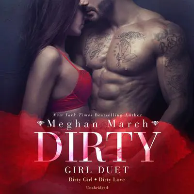 Dirty Girl Duet Audibook, by Meghan March