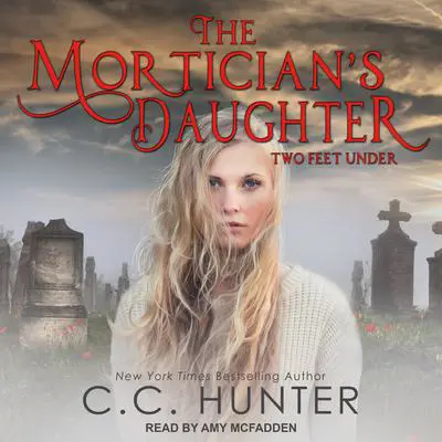 The Mortician's Daughter: Two Feet Under Audibook, by C. C. Hunter