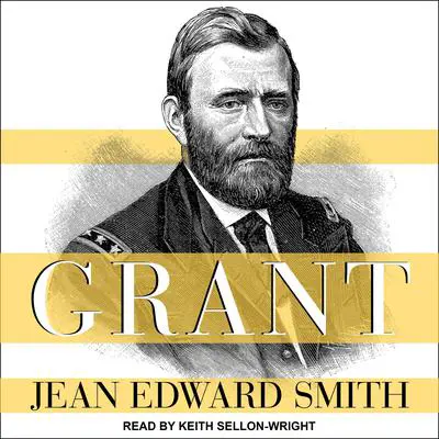 Grant Audibook, by Jean Edward Smith