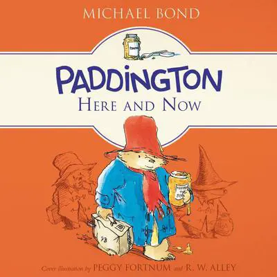Paddington Here and Now Audibook, by Michael Bond