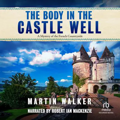 The Body in the Castle Well Audibook, by Martin Walker