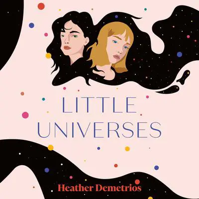 Little Universes Audibook, by Heather Demetrios