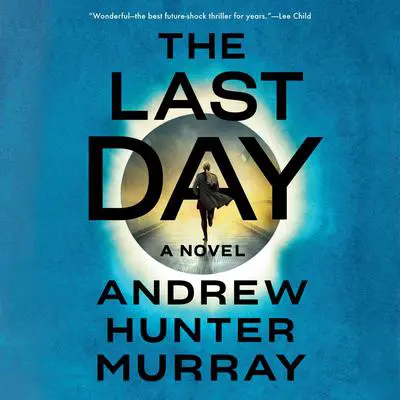 The Last Day: A Novel Audibook, by Andrew Hunter Murray