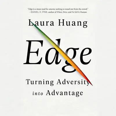 Edge: Turning Adversity into Advantage Audibook, by Laura Huang