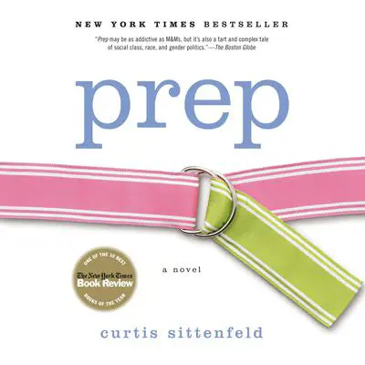 Prep: A Novel Audibook, by Curtis Sittenfeld