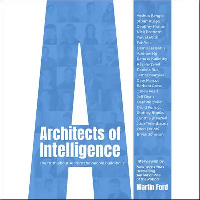 Architects of Intelligence: The truth about AI from the people building it Audibook, by Martin Ford