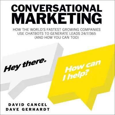 Conversational Marketing: How the World's Fastest Growing Companies Use Chatbots to Generate Leads 24/7/365 (and How You Can Too) Audibook, by Dave Gerhardt