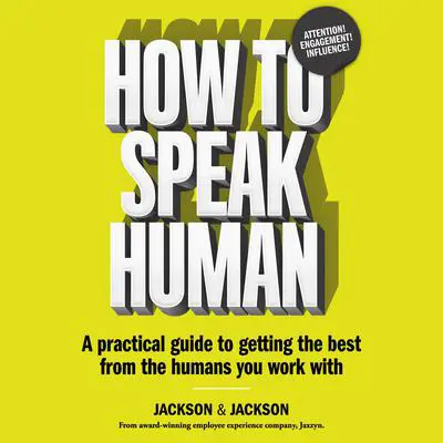 How to Speak Human: A Practical Guide to Getting the Best from the Humans You Work With Audibook, by Jennifer Jackson
