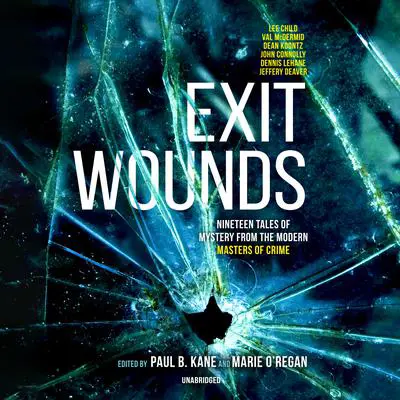 Exit Wounds: Nineteen Tales of Mystery from the Modern Masters of Crime Audibook, by Jeffery Deaver