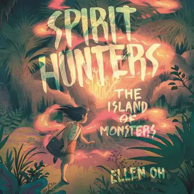 Spirit Hunters #2: The Island of Monsters Audibook, by Ellen Oh