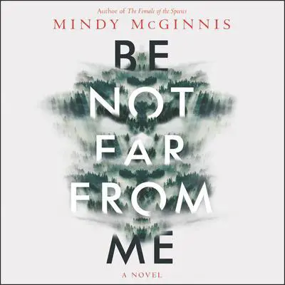 Be Not Far from Me Audibook, by Mindy McGinnis