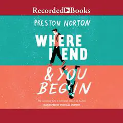 Where I End and You Begin Audibook, by Preston Norton