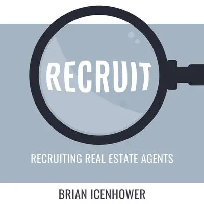 RECRUIT: Recruiting Real Estate Agents Audibook, by Brian Icenhower