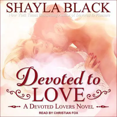 Devoted to Love Audibook, by Shayla Black