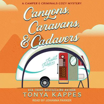 Canyons, Caravans, & Cadavers Audibook, by Tonya Kappes