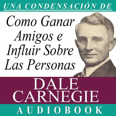 Cómo Ganar Amigos e Influir Sobre las Personas [How to Win Friends and Influence People] Audibook, by Dale Carnegie 