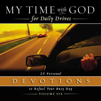 My Time with God for Daily Drives Audio Devotional: Vol. 6: 20 Personal Devotions to Refuel Your Busy Day Audibook, by Thomas Nelson
