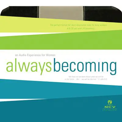 Always Becoming Audio Devotional - New Century Version, NCV: An Audio Experience for Women Audibook, by Thomas Nelson