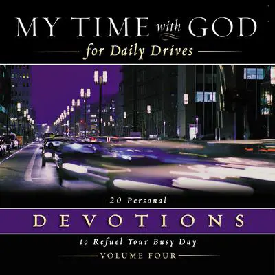 My Time with God for Daily Drives Audio Devotional: Vol. 4: 20 Personal Devotions to Refuel Your Busy Day Audibook, by Thomas Nelson
