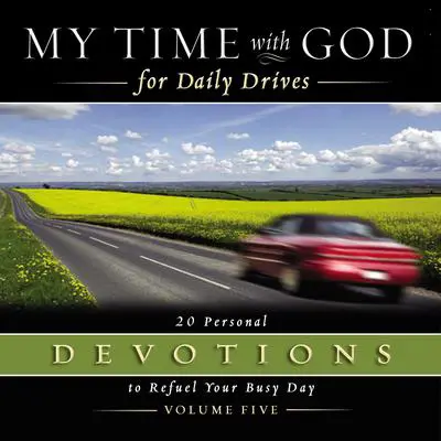 My Time with God for Daily Drives Audio Devotional: Vol. 5: 20 Personal Devotions to Refuel Your Busy Day Audibook, by Thomas Nelson