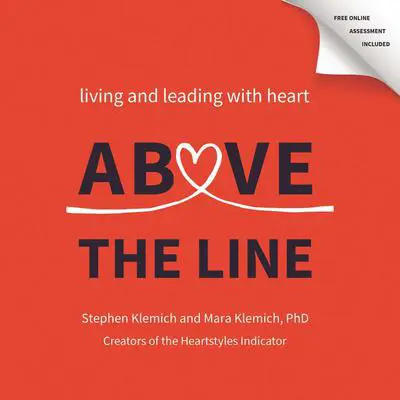 Above the Line: Living and Leading with Heart Audibook, by Stephen Klemich
