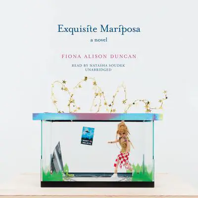 Exquisite Mariposa: A Novel Audibook, by Fiona Alison Duncan