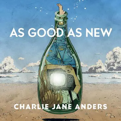 As Good as New: A Tor.Com Original Audibook, by Charlie Jane Anders