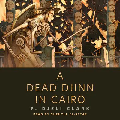 A Dead Djinn in Cairo: A Tor.Com Original Audibook, by P. Djèli Clark