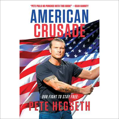 American Crusade: Our Fight to Stay Free Audibook, by Pete Hegseth