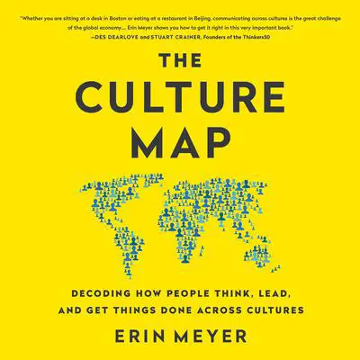The Culture Map: Breaking Through the Invisible Boundaries of Global Business Audibook, by Erin Meyer