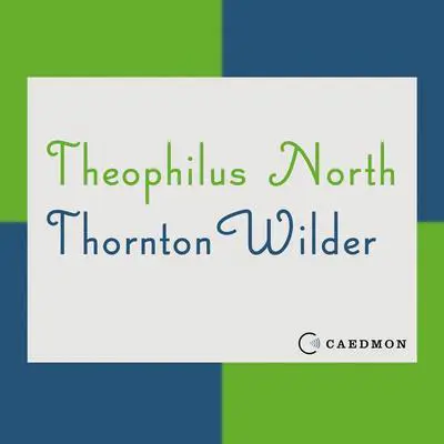 Theophilus North: A Novel Audibook, by Thornton Wilder