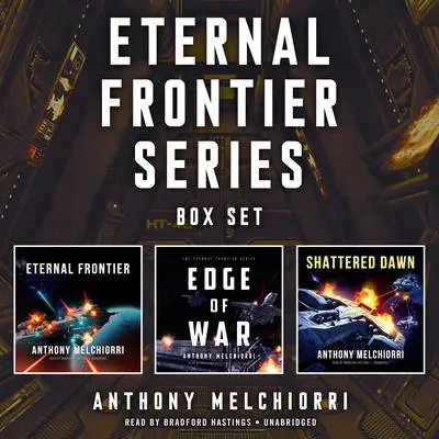 Eternal Frontier Series Box Set: Eternal Frontier, Edge of War, Shattered Dawn Audibook, by Anthony J. Melchiorri