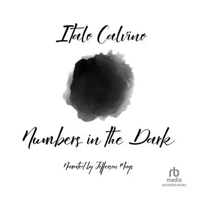 Numbers in the Dark: And Other Stories Audibook, by Italo Calvino