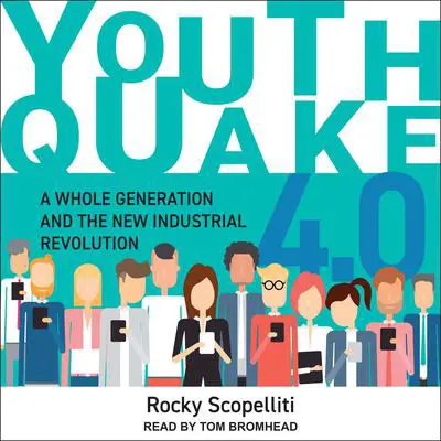 Youthquake 4.0: A Whole Generation and the New Industrial Revolution Audibook, by Rocky Scopelliti