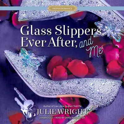 Glass Slippers, Ever After, and Me Audibook, by Julie Wright
