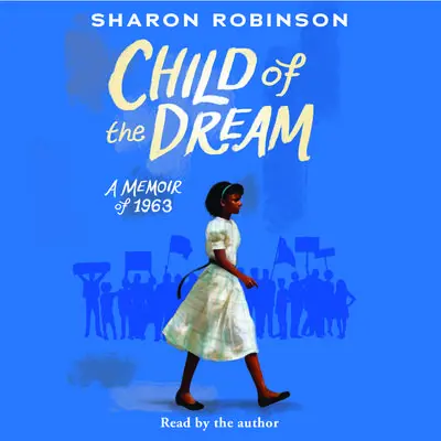 Child of the Dream (A Memoir of 1963) Audibook, by Sharon Robinson