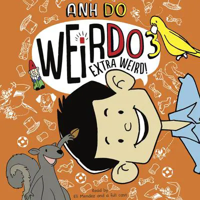 Extra Weird! (WeirDo #3) Audibook, by Anh Do