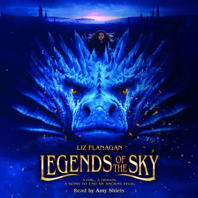 Legends of the Sky Audibook, by Liz Flanagan