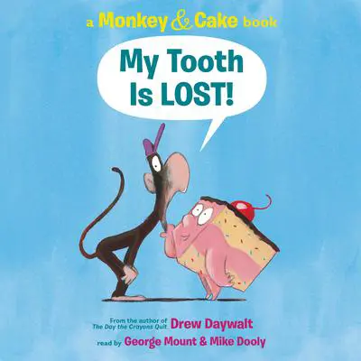 My Tooth Is LOST! (Monkey & Cake) Audibook, by Drew Daywalt