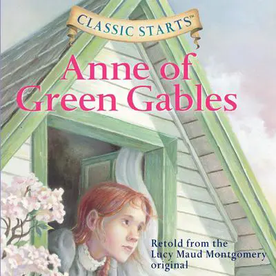 Anne of Green Gables: Classic Starts® Audibook, by Lucy Maud Montgomery